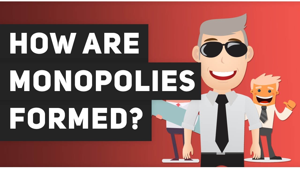 👞 How are monopolies formed?