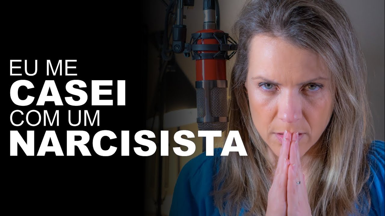 79. Me Casei com Narcisista