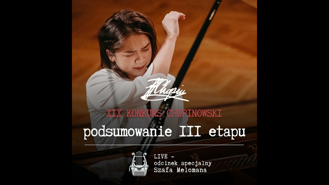 XIX Konkurs Chopinowski. Podsumowanie III etapu [LIVE]