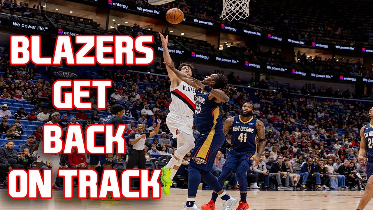 Trail Blazers Get Back On Track With Win Over Pelicans | The Firm Of Harris & Marang