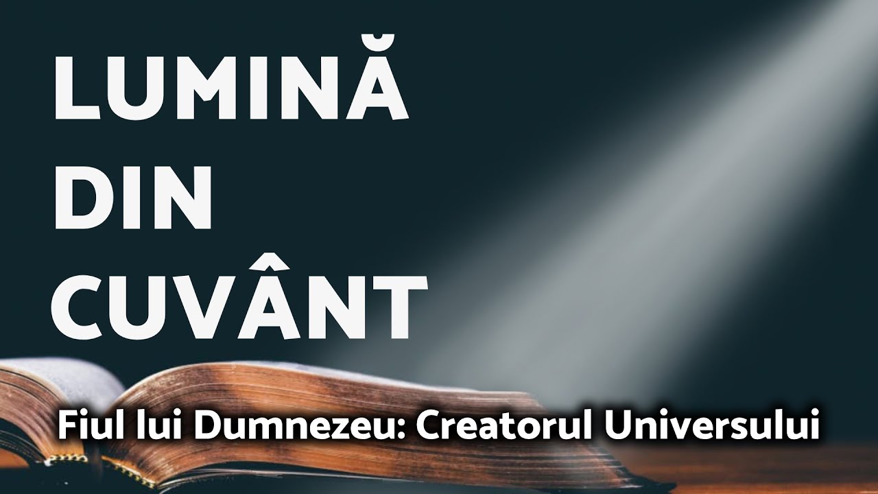 Fiul lui Dumnezeu Creatorul Universului / LUMINĂ DIN CUVÂNT - AZSMR