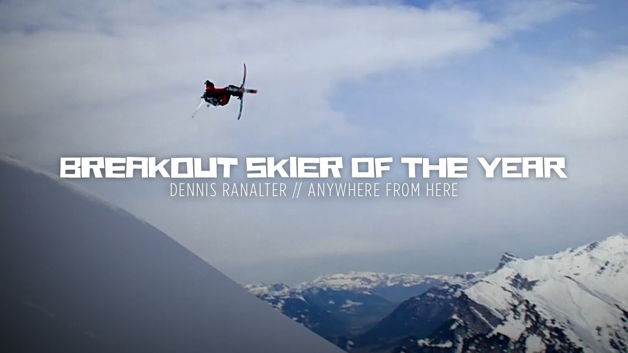 Breakout Skier of the Year: Dennis Ranalter - Anywhere From Here Extended Cut