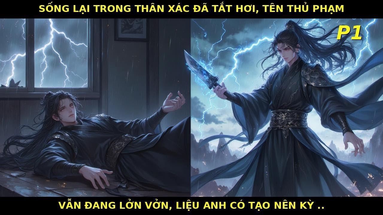 P1|SỐNG LẠI TRONG THÂN XÁC ĐÃ TẮT HƠI, TÊN THỦ PHẠM VẪN ĐANG LỞN VỞN, LIỆU ANH CÓ TẠO NÊN KỲ ..