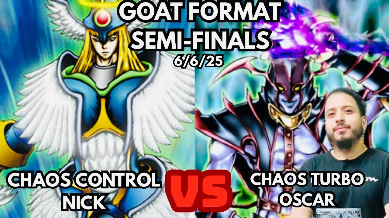 Yugioh Goat Format Semi-Finals: Chaos Control Vs Chaos Turbo!