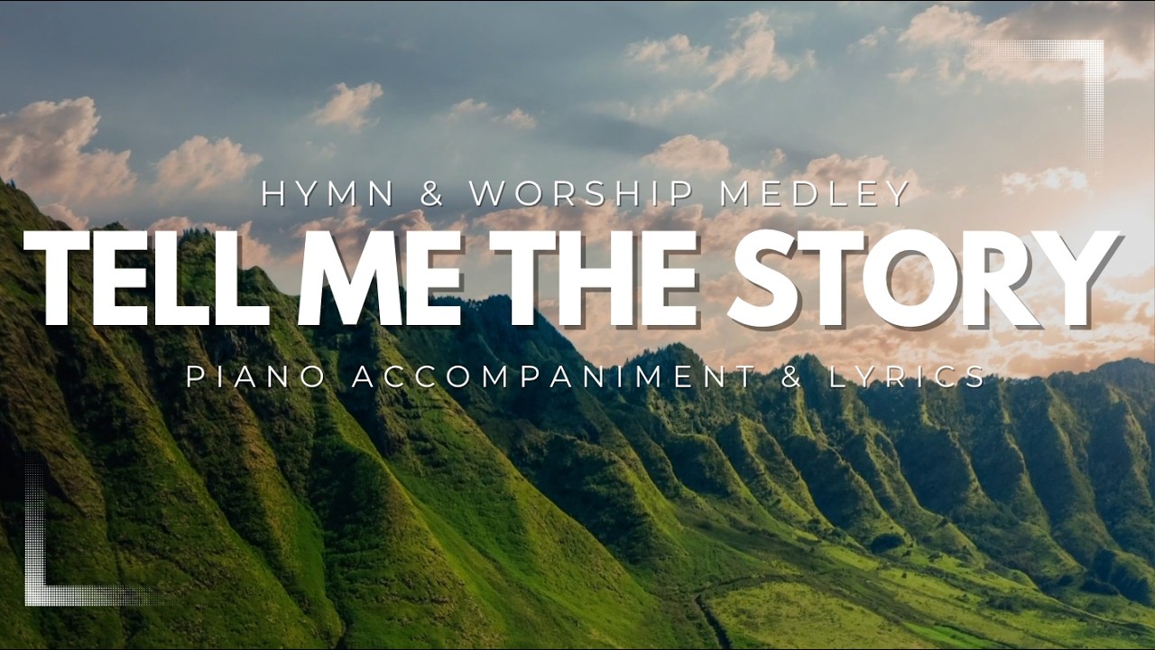 Tell Me the Story of Jesus | Hymn & Worship Medley | Piano Accompaniment & Lyrics