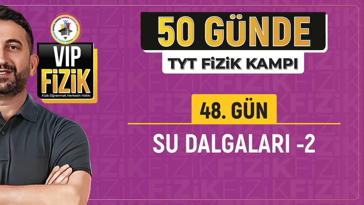 Su dalgaları konu anlatımı -2 | 48.Gün 2.Video | 2024 TYT Fizik kampı