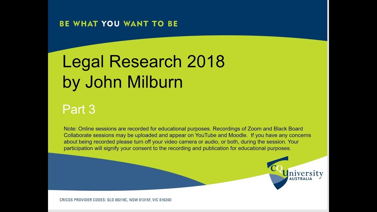 Legal Research 2018 Part 3 by John Milburn CQU Law