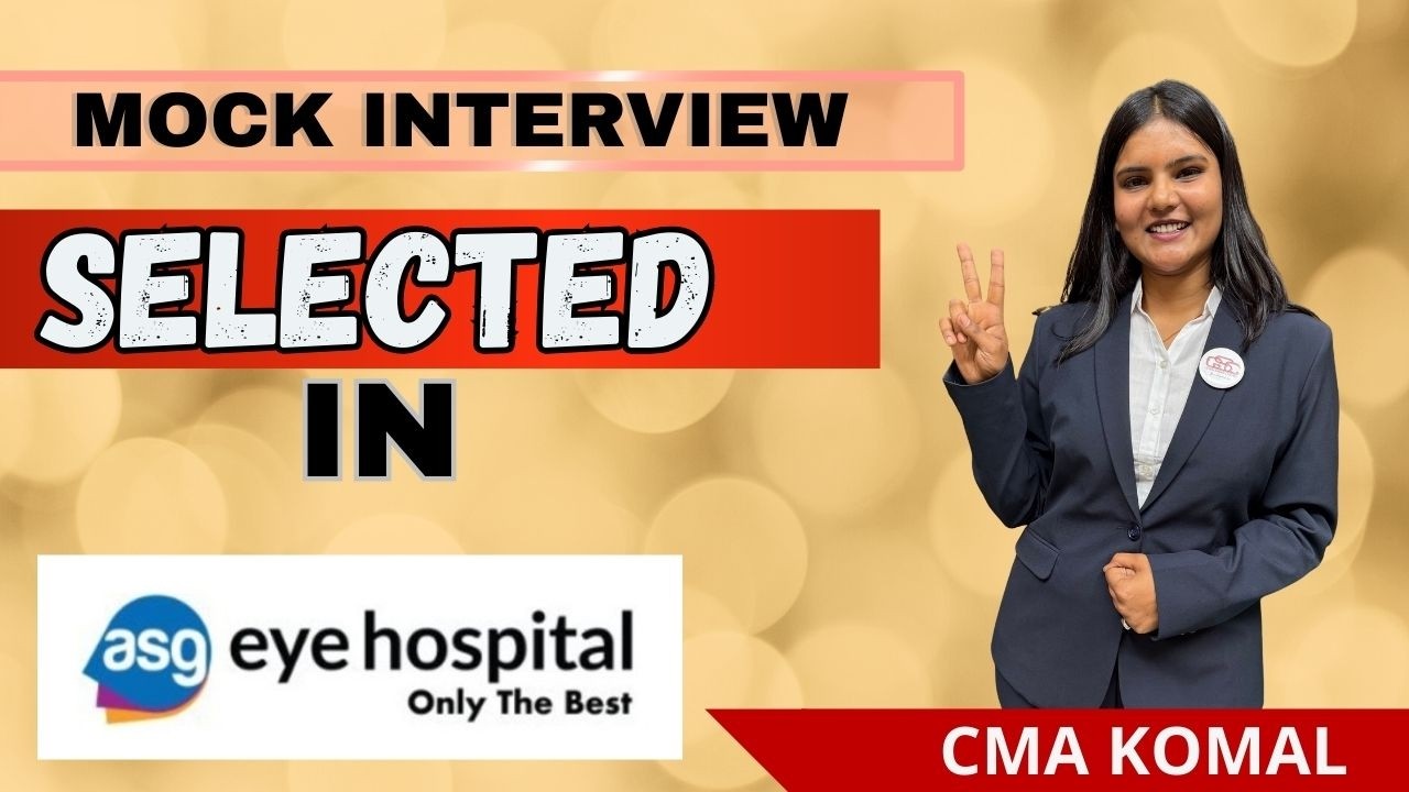 MOCK INTERVIEW - CMA KOMAL SHARMA | OFF CAMPUS SELECTION | ASG EYE HOSPITAL | GYAN SAGAR CLASSES