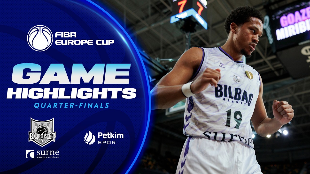 Quarter-Finals: Surne Bilbao Basket v Aliaga Petkimspor | Highlights | FIBA Europe Cup 2025-26