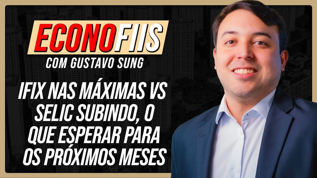 IFIX nas máximas vs Selic subindo, o que esperar para os próximos meses