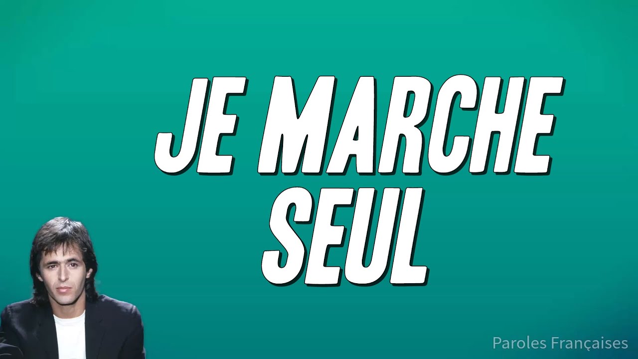 Jean-Jacques Goldman - Je marche seul (Paroles)