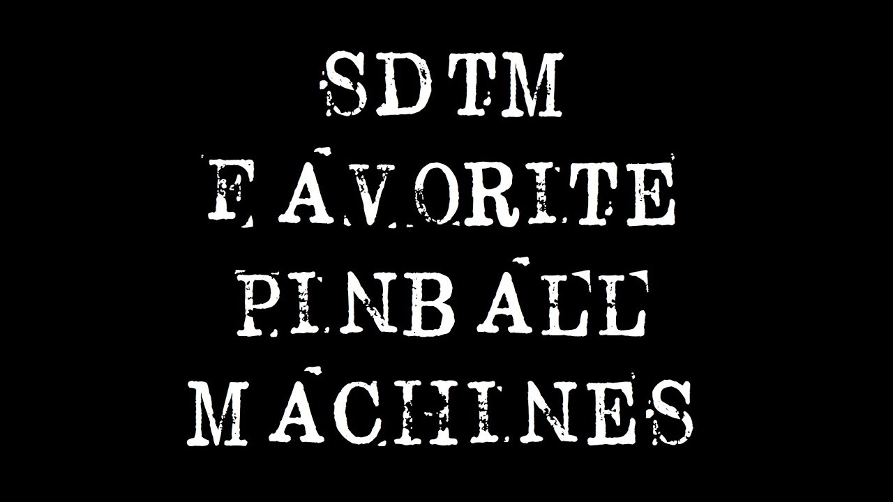 SDTM Episode 81: SDTM Favorite Pinball Machines