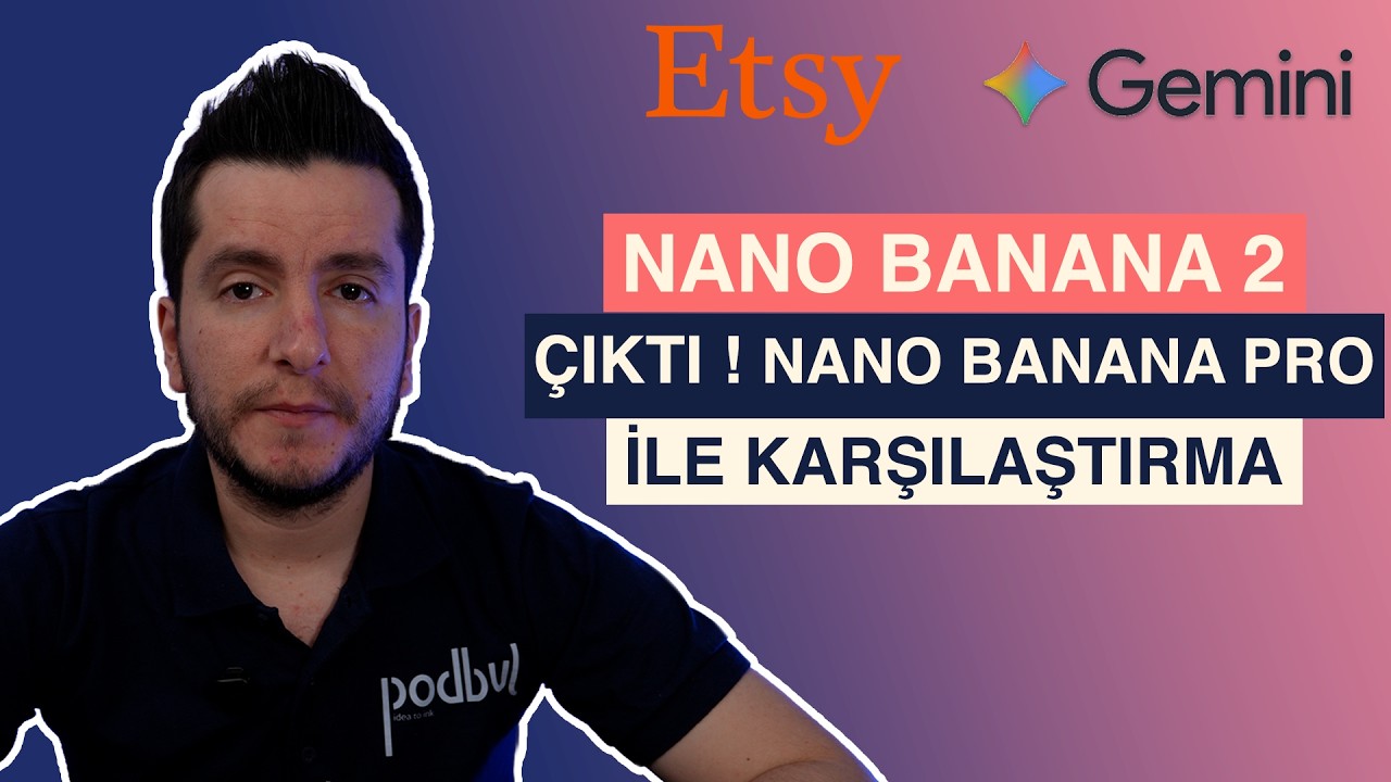 Nano Banana 2 Çıktı! Nano Banana Pro ile Karşılaştırma (Etsy Satıcıları İçin)