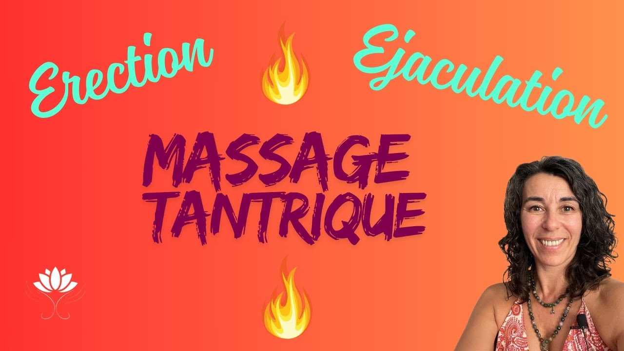 👉 &Eacute;rection, &Eacute;jaculation et Massage Tantrique 🔥 (Tout ce que tu dois savoir !)