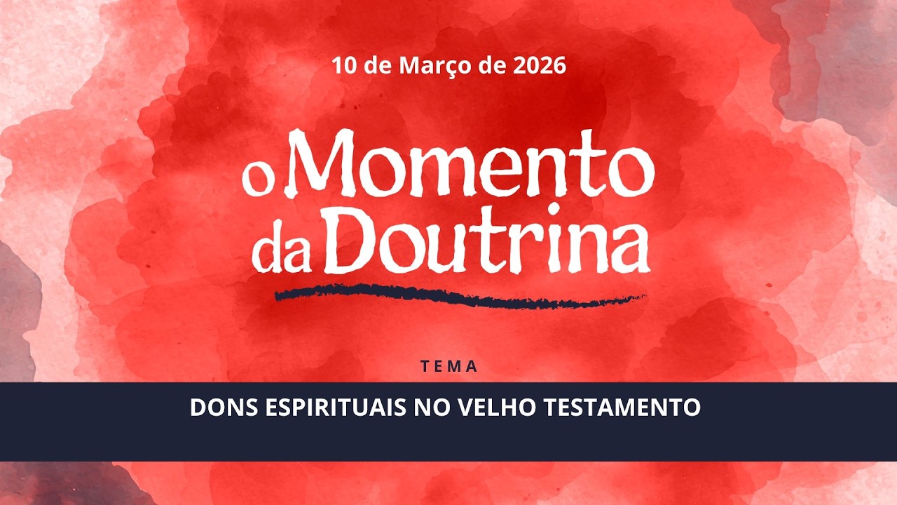 10/03/26 - [O Momento da Doutrina] - ICM - Dons Espirituais no Velho Testamento