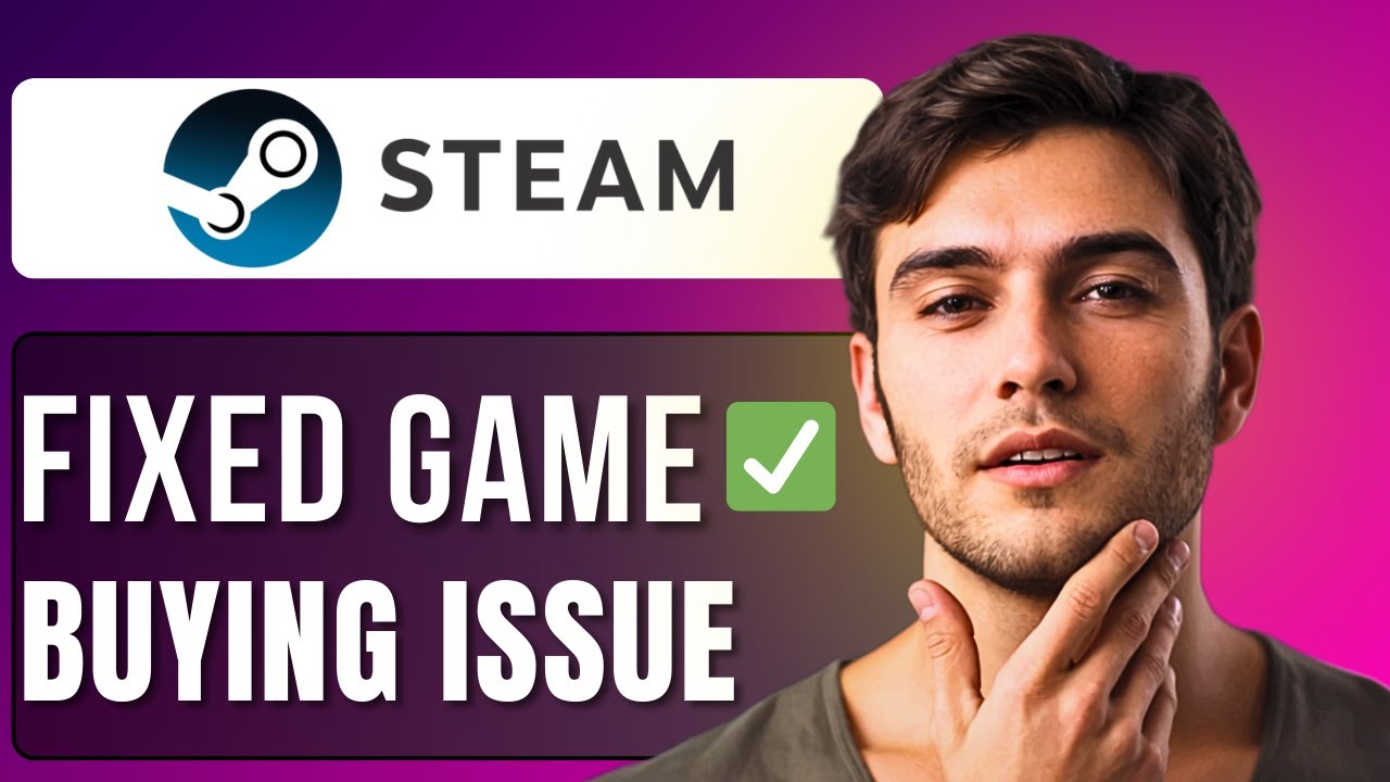 How To Fix Steam Not Buying Games | Step by Step Guide 2025