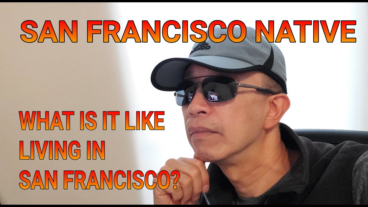 San Francisco Native - What is it really like living in San Francisco?