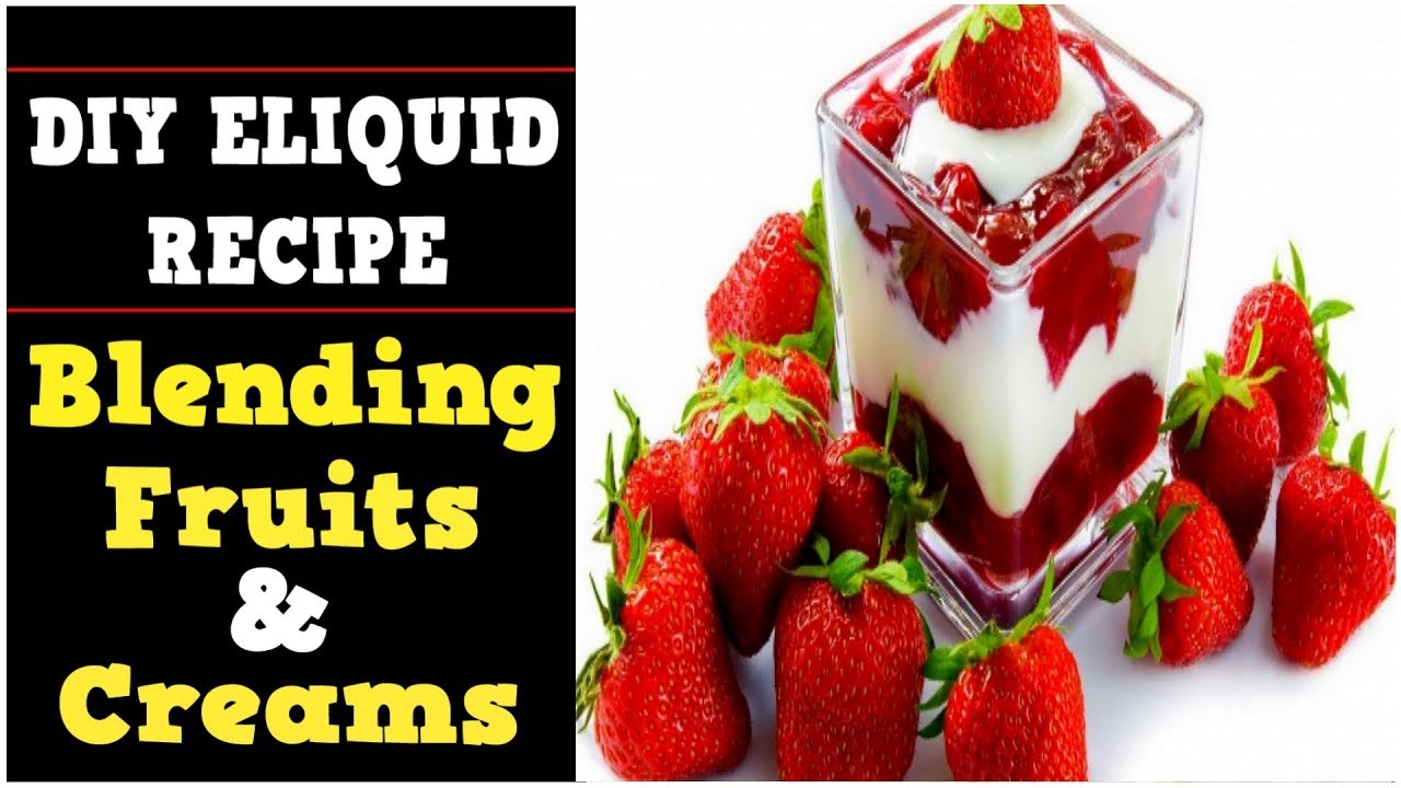 How to Blend Fruits with Creams for Richer DIY eliquid Recipes.