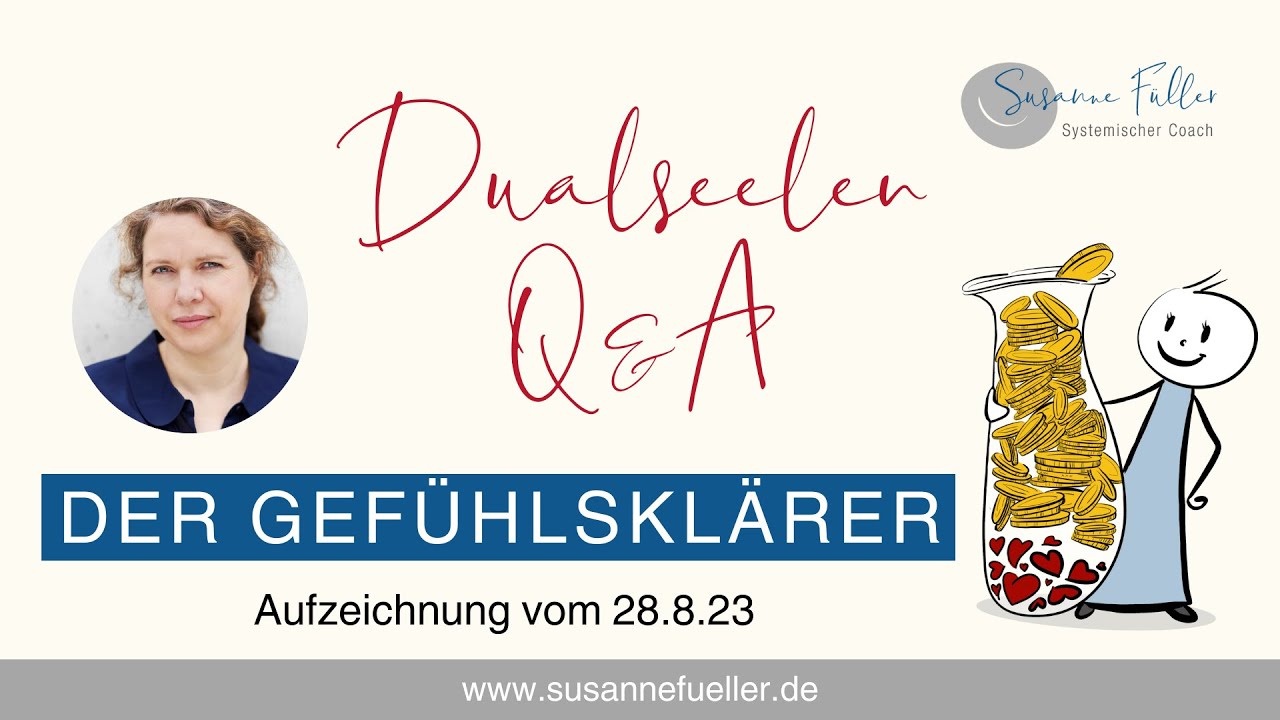 Dualseelen Q&A zum Thema GEFÜHLSKLÄRER vom 28.8.2023