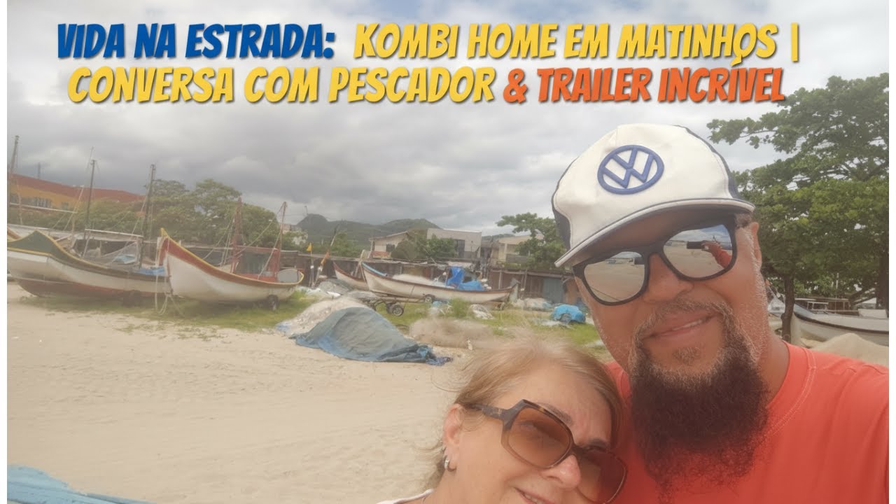 Kombi Home em Matinhos | Conversa com Pescador & Trailer Incrível .@viajandocomdominique890