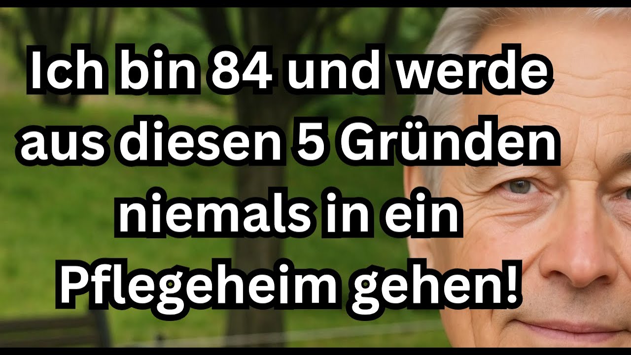 Ich bin 84 und gehe nie ins Pflegeheim – 5 Gründe, die Senioren hören müssen! [ältere]