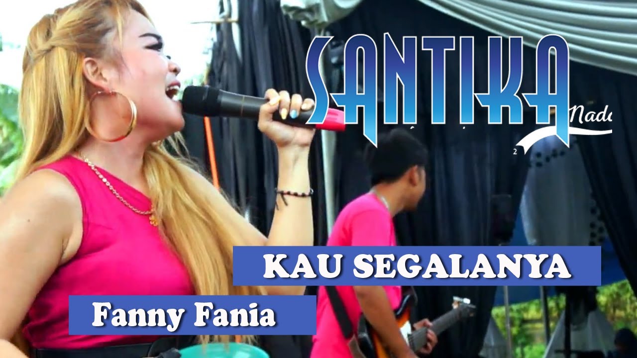 SANTIKA NADA ✨✨ Fanny Fania ✨  Kau Segalanya