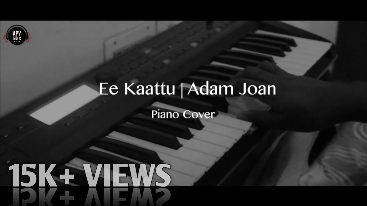 Ee Kaattu - Piano Cover | Adam Joan | Adarsh PV