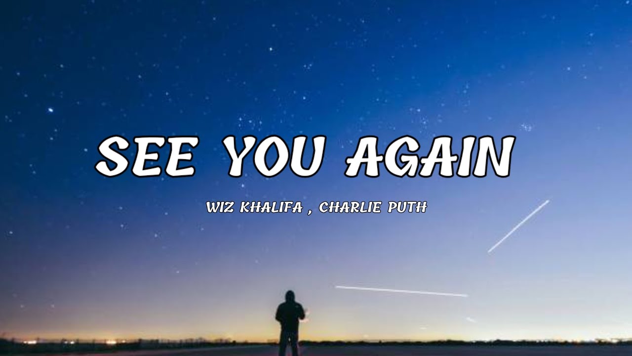 SEE YOU AGAIN - WIZ KHALIFA, CHARLIE PUTH //❤️ [ lyricsvideo ]
