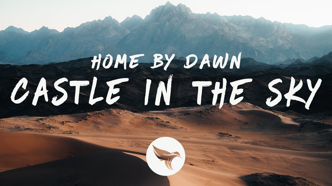 Home By Dawn - Castle In The Sky (Lyrics)
