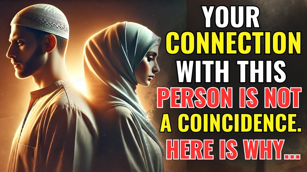 Your Connection With This Person is not a Coincidence.... Here is Why | ISLAM