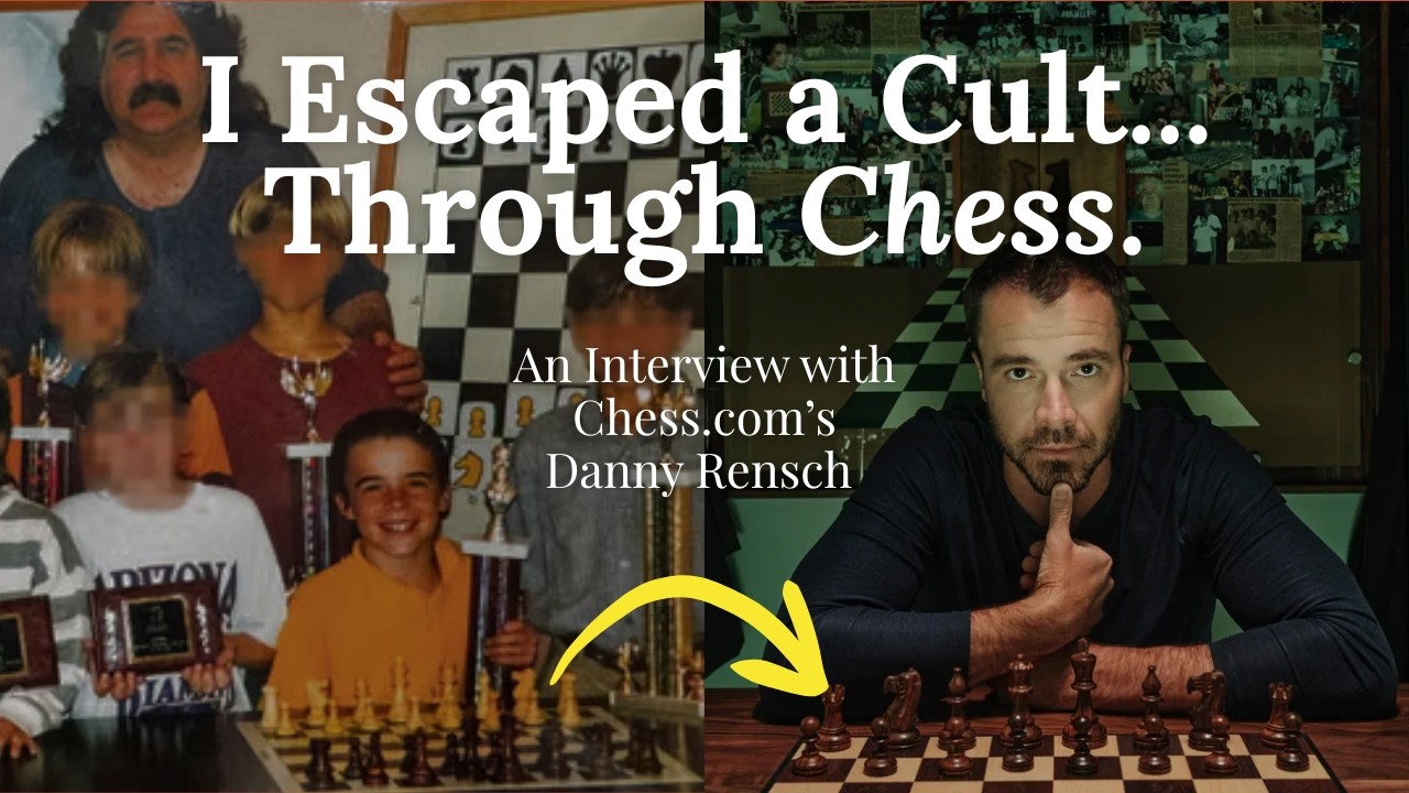 Escaping a Cult Through Chess: Danny Rensch on Surviving the Church of Immortal Consciousness