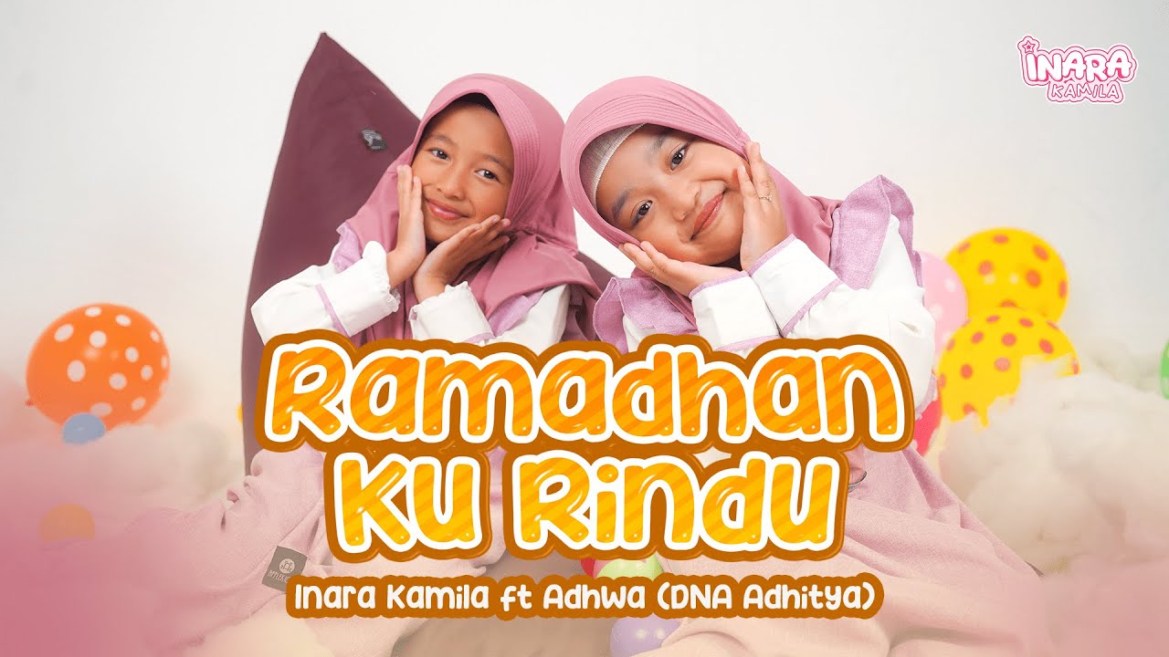 Lagu yang Menyentuh Hati: Ramadhan Ku Rindu - Inara Kamila feat. Adhwa (DNA Adhitya)