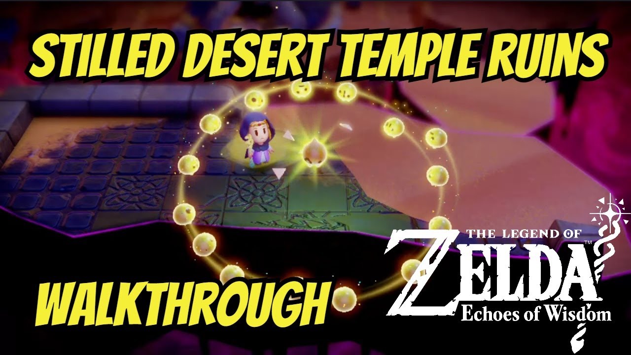 Completing the Stilled Desert Temple Ruins: Zelda Echoes Of Wisdom