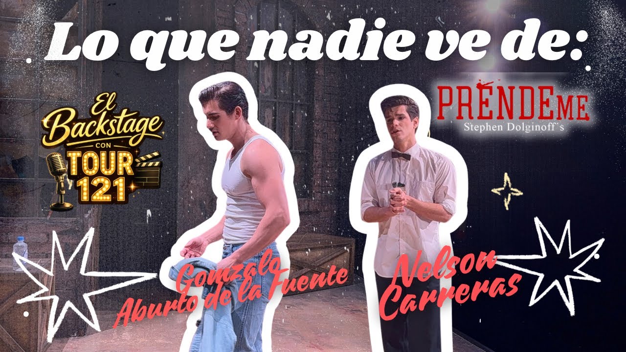 Lo que Nadie Ve de PRÉNDEME EL MUSICAL con GONZALO ABURTO y NELSON CARRERAS | BACKSTAGE CON TOUR 121