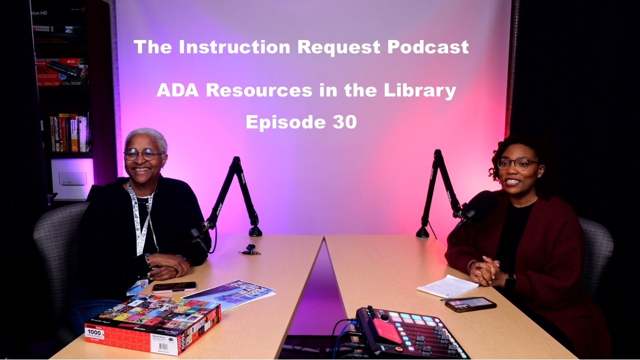 ADA Resources in the Library Episode 30 Instruction Request Podcast