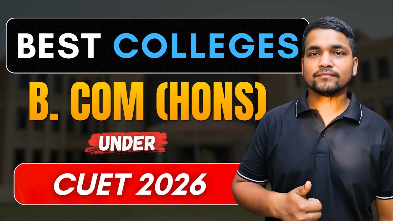 Best Colleges For B.Com Hons In CUET 2026 | Best DU B.Com Colleges