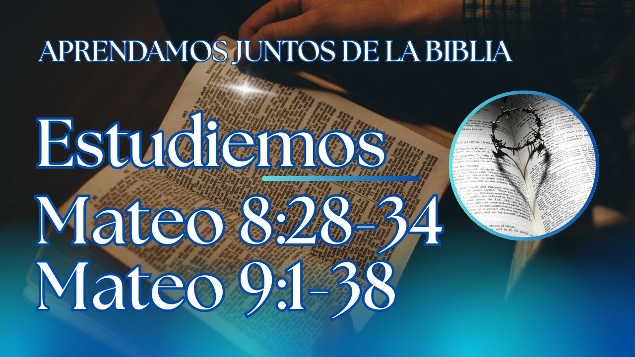 ✍🏼  Aprendamos de Mateo 8:28-38 Y  9:1-38