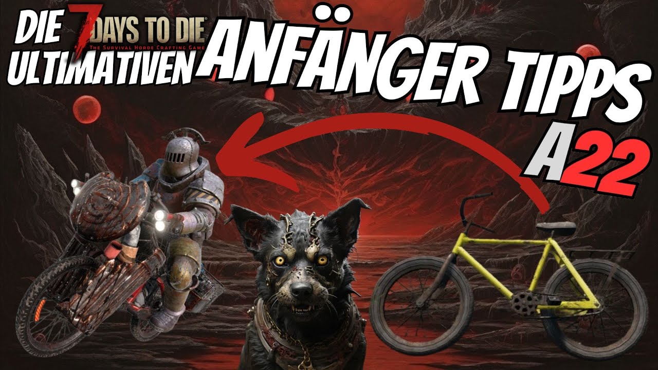 7 DAYS TO DIE ANFÄNGER TIPPS ALPHA 22 GUIDE TUTORIAL DEUTSCH