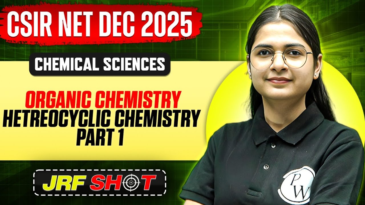 CSIR NET Dec 2025 | Organic Chemistry - Hetreocyclic Chemistry | CSIR NET Chemical Sciences | PW