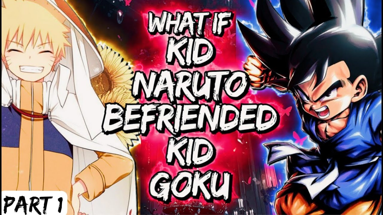 What If Kid Naruto Befriended Kid Goku Part 1