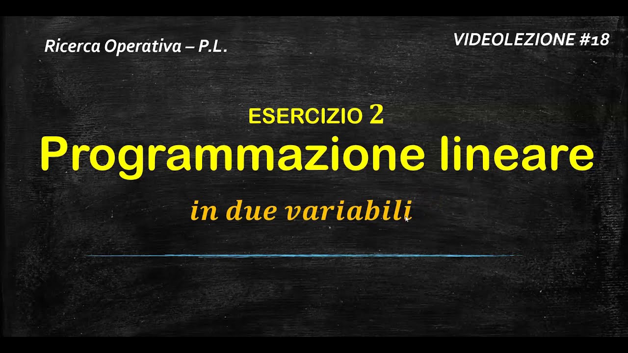 #18-PROGRAMMAZIONE LINEARE 2 - esercizio