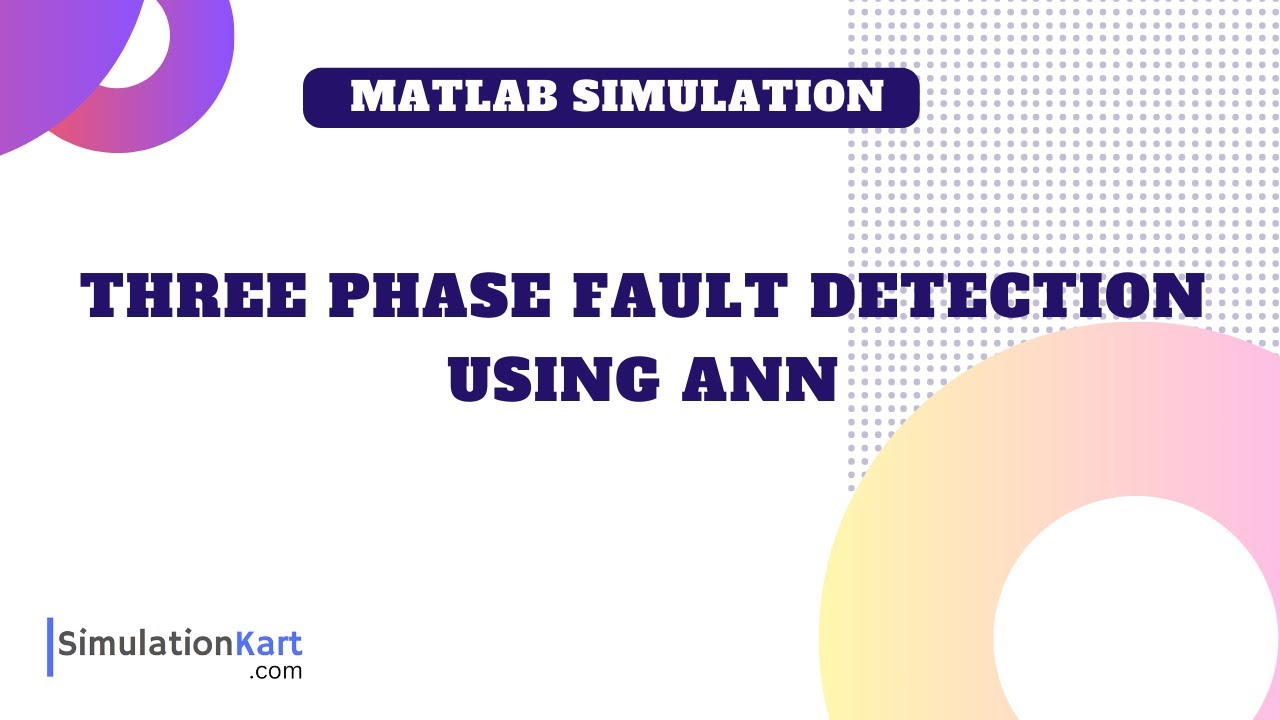 Three Phase Fault Detection using ANN (Artificial Neural Network) | MATLAB Simulink