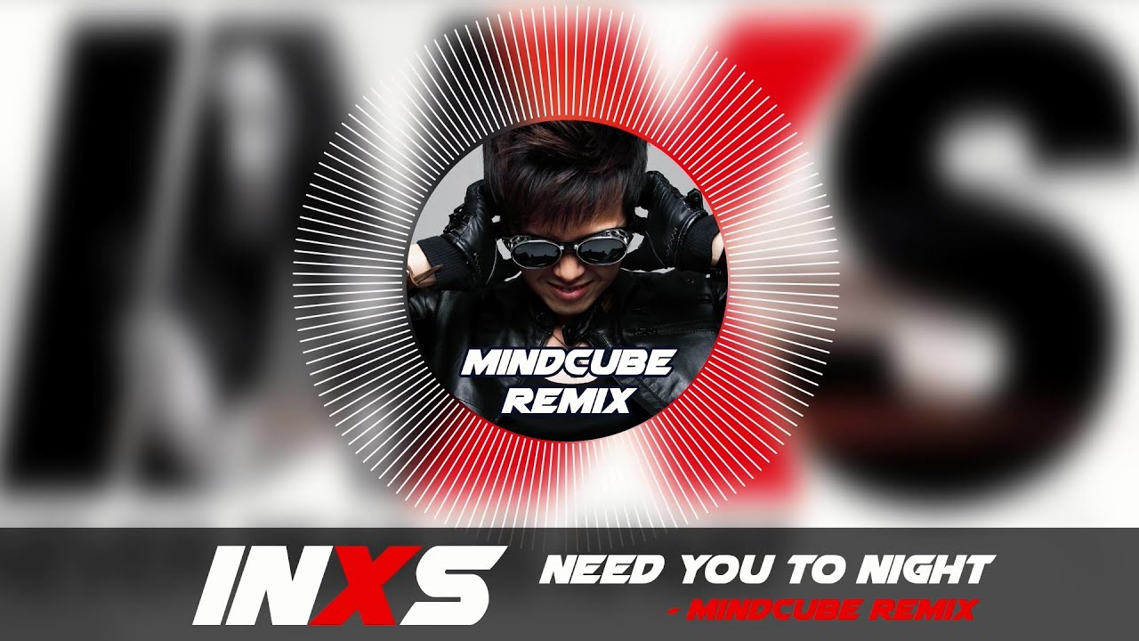 INXS - Need You To Night (Mindcube Remix)