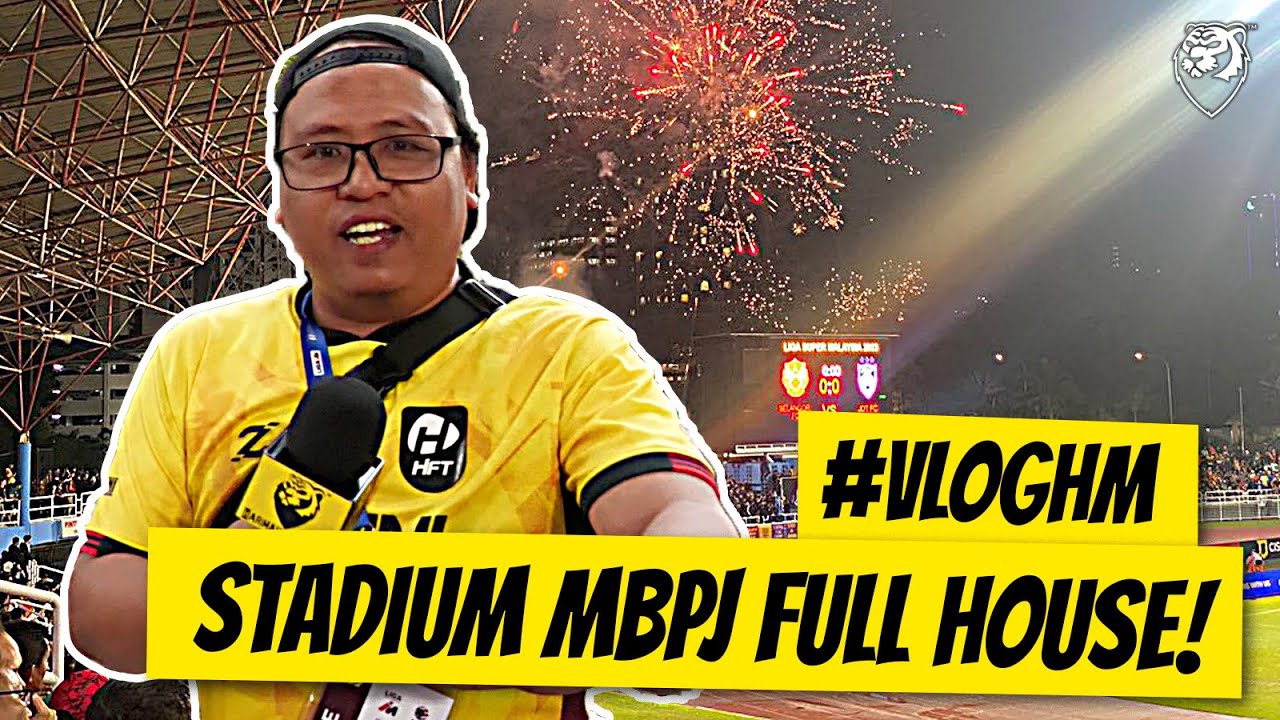 VLOG HM | Selangor vs JDT! Stadium full house yow!