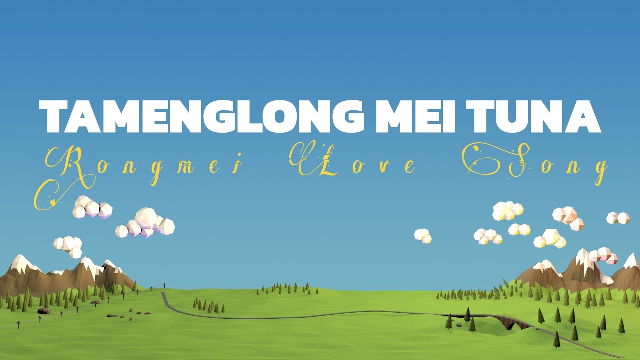 TAMENGLONG MEI TUNA   ||   RONGMEI LOVE SONG
