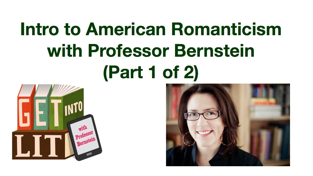 Intro to American Romanticism with Professor Bernstein (Part 1 of 2)
