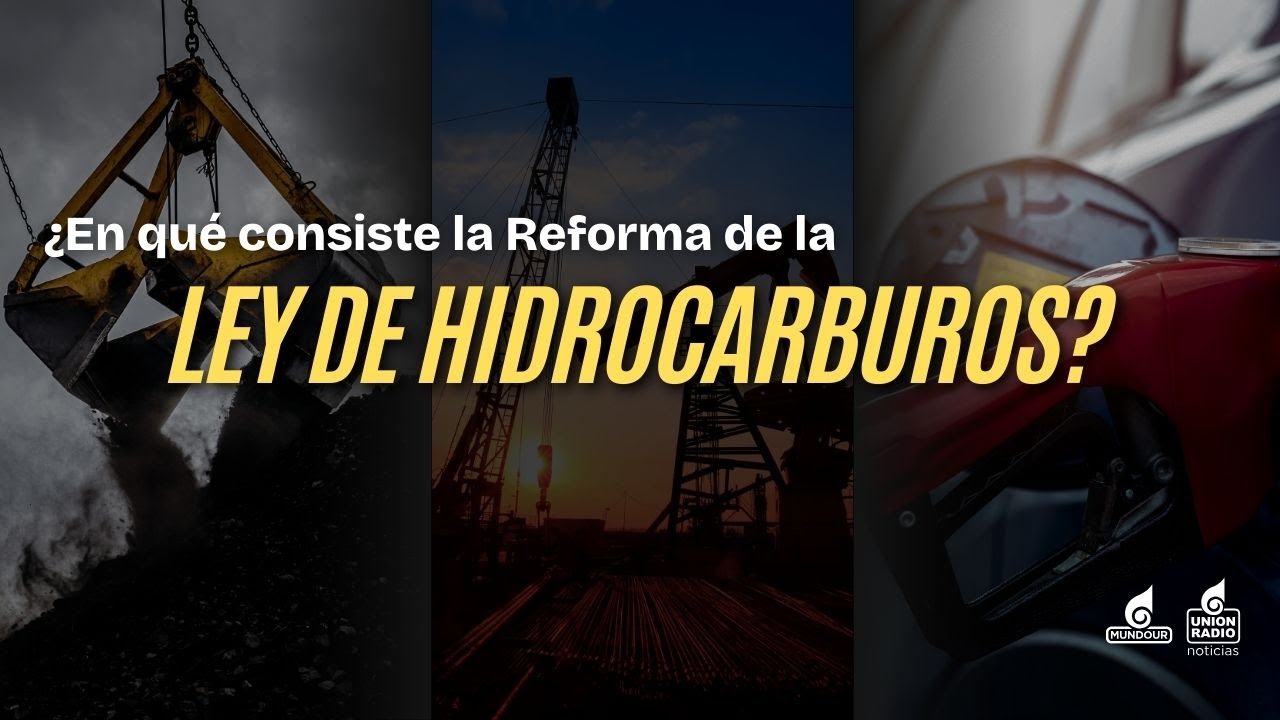 Estas son la claves  para comprender la Reforma de Ley de Hidrocarburos| A Tiempo