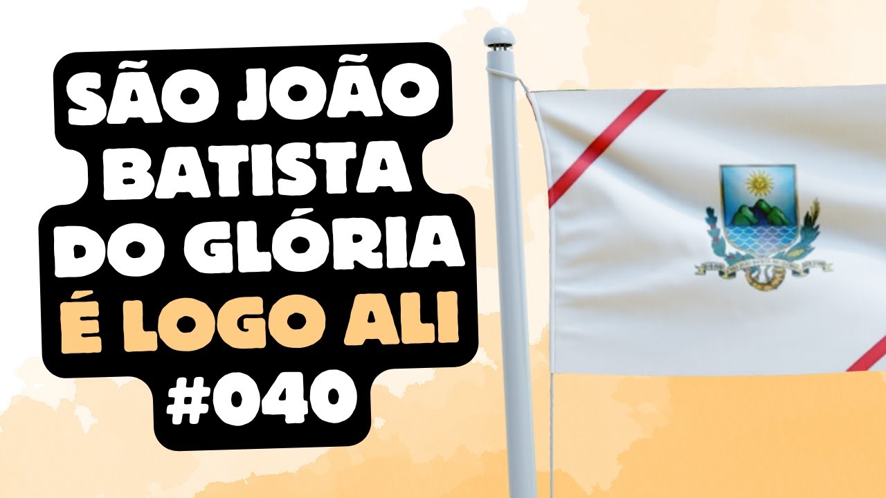 São João Batista do Glória - É Logo Ali #040