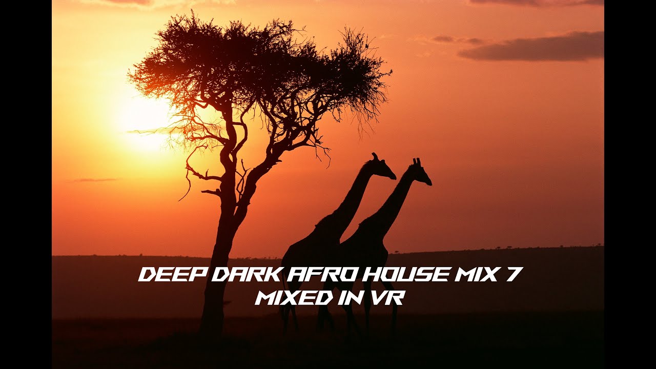  AFRO HOUSE MIX - 7 (MIXED IN VR)