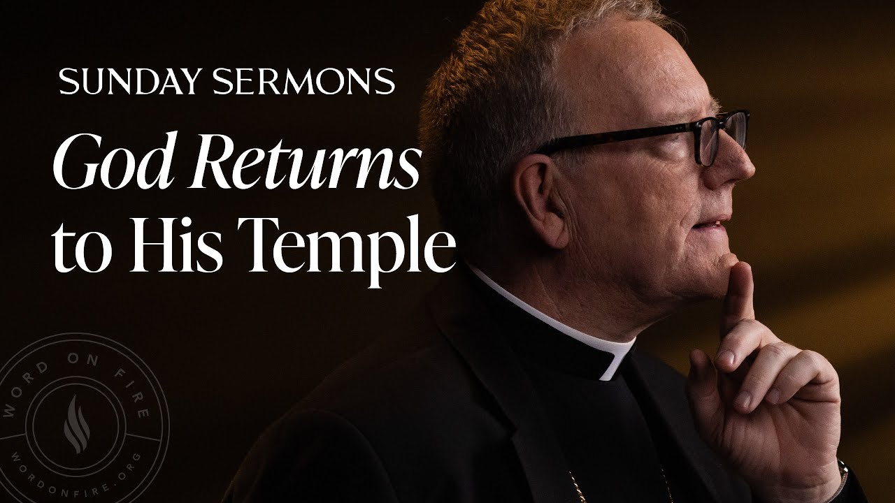 God Returns to His Temple - Bishop Barron's Sunday Sermon